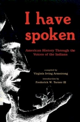 Armstrong - I Have Spoken: American History Through The Voices Of The Indians - 9780804005302 - V9780804005302