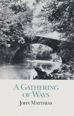 John Matthias - Gathering of Ways - 9780804009454 - V9780804009454