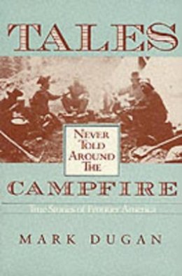 Mark Dugan - Tales Never Told Around Campfire - 9780804009553 - V9780804009553