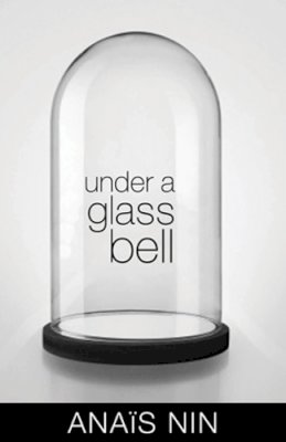 Anaïs Nin - Under a Glass Bell - 9780804011471 - 9780804011471