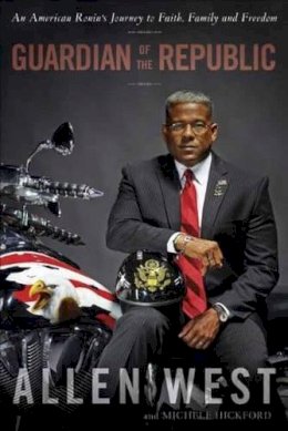 Allen West - Guardian of the Republic: An American Ronin's Journey to Faith, Family and Freedom - 9780804138109 - V9780804138109