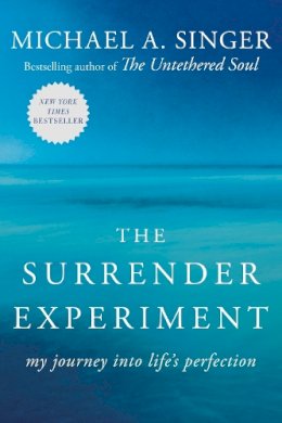 Michael A. Singer - The Surrender Experiment. My Journey into Life's Perfection.  - 9780804141109 - V9780804141109