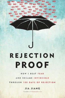 Jia Jiang - Rejection Proof: How I Beat Fear and Became Invincible Through 100 Days of Rejection - 9780804141383 - V9780804141383