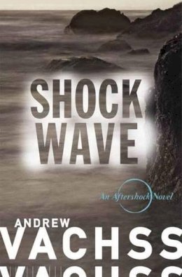 Andrew Vachss - Shockwave: An Aftershock Novel (Vintage Crime/Black Lizard) - 9780804168878 - V9780804168878