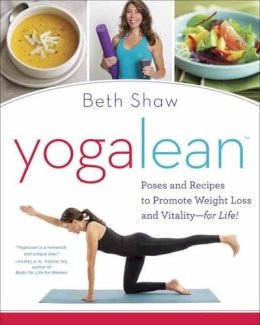 Beth Shaw - YogaLean: Poses and Recipes to Promote Weight Loss and Vitality-for Life! - 9780804178556 - V9780804178556