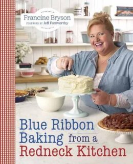 Bryson Francine - Blue Ribbon Baking from a Redneck Kitchen - 9780804185783 - V9780804185783