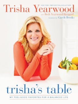 Trisha Yearwood - Trisha's Table: My Feel-Good Favorites for a Balanced Life - 9780804186155 - V9780804186155