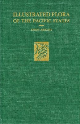 Leroy Abrams - Illustrated Flora of the Pacific States - 9780804700047 - V9780804700047 Leroy Abrams - Illustrated Flora of the Pacific States - 9780804700047 - V9780804700047