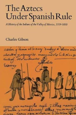 Gibson - Aztecs Under Spanish Rule - 9780804701969 - V9780804701969