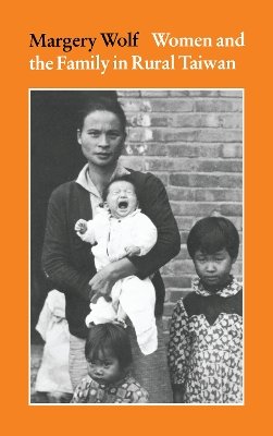 Margery Wolf - Women and the Family in Rural Taiwan - 9780804708494 - V9780804708494