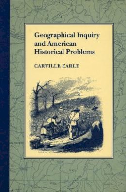 Carville Earle - Geographical Inquiry and American Historical Problems - 9780804715751 - V9780804715751