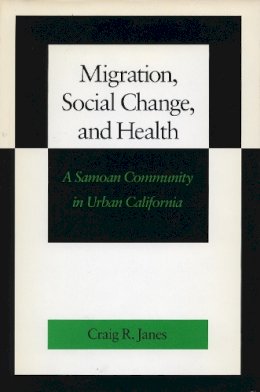 Craig R. Janes - Migration, Social Change, and Health - 9780804717892 - V9780804717892