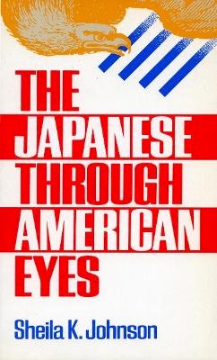 Sheila K. Johnson - The Japanese Through American Eyes - 9780804719599 - V9780804719599