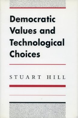 Stuart Hill - Democratic Values and Technological Choices - 9780804719865 - V9780804719865