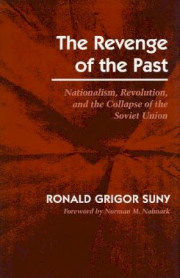 Suny, Ronald Grigor. Ed(S): Suny, Ronald Grigor - The Revenge of the Past. Nationalism, Revolution, and the Collapse of the Soviet Union.  - 9780804721349 - V9780804721349