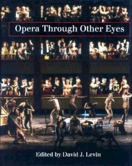 David J. Levin (Ed.) - Opera Through Other Eyes - 9780804722407 - V9780804722407