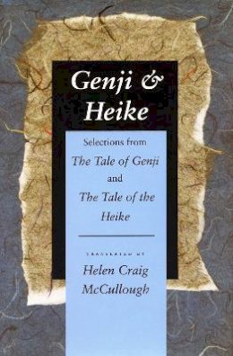 Helen Craig Mccullough - Genji & Heike: Selections from The Tale of Genji and The Tale of the Heike - 9780804722582 - V9780804722582