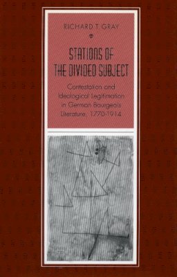 Richard T. Gray - Stations of the Divided Subject - 9780804724029 - V9780804724029