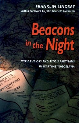 Franklin Lindsay - Beacons in the Night: With the OSS and Tito’s Partisans in Wartime Yugoslavia - 9780804725880 - V9780804725880