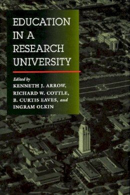 . Ed(S): Arrow, Kenneth J.; Cottle, Richard W.; Eaves, B. Curtis; Olkin, Ingram - Education in a Research University - 9780804725958 - V9780804725958