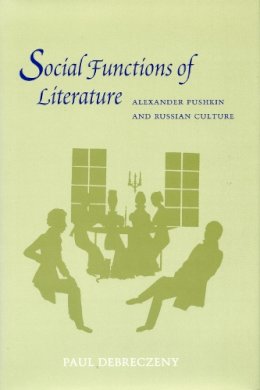 Paul Debreczeny - Social Functions of Literature - 9780804726627 - V9780804726627