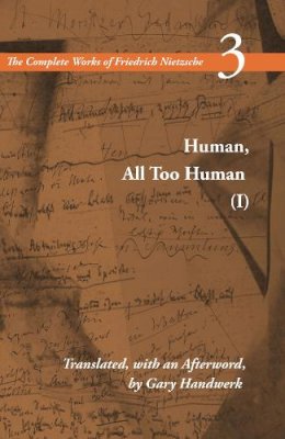 Nietzsche, Friedrich Wilhelm. Ed(S): Magnus, Bernd - Human, All Too Human I - 9780804726658 - V9780804726658