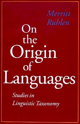 Merritt Ruhlen - On the Origin of Languages: Studies in Linguistic Taxonomy - 9780804728058 - V9780804728058