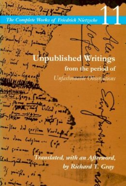 Nietzsche, Friedrich Wilhelm. Ed(S): Gray, Richard T. - Unpublished Writings from the Period of Unfashionable Observations - 9780804728843 - V9780804728843