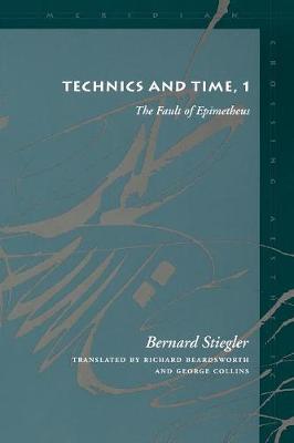 Bernard Stiegler - Technics and Time, 1: The Fault of Epimetheus - 9780804730419 - V9780804730419