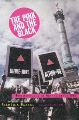 Frederic Martel - The Pink and the Black: Homosexuals in France Since 1968 - 9780804732734 - V9780804732734