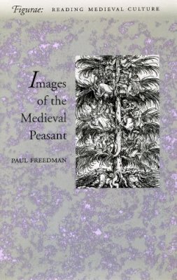 Paul Freedman - Images of the Medieval Peasant - 9780804733731 - V9780804733731