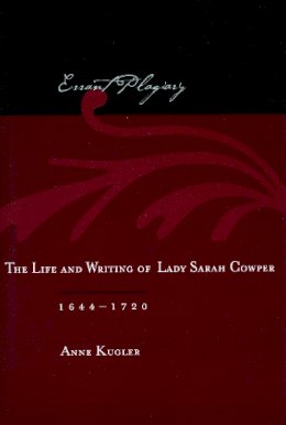 Anne Kugler - Errant Plagiary: The Life and Writing of Lady Sarah Cowper, 1644-1720 - 9780804734189 - V9780804734189