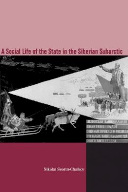 Nikolai V. Ssorin-Chaikov - The Social Life of the State in Subarctic Siberia - 9780804734622 - V9780804734622