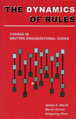 March, James G.; Schulz, Martin; Zhou, Xueguang - The Dynamics of Rules. Change in Written Organizational Codes.  - 9780804737449 - V9780804737449