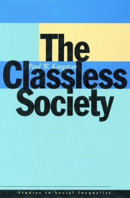 Paul W. Kingston - The Classless Society - 9780804738064 - V9780804738064