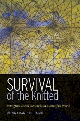 Vilna Francine Bashi Treitler - Survival of the Knitted: Immigrant Social Networks in a Stratified World - 9780804740906 - V9780804740906