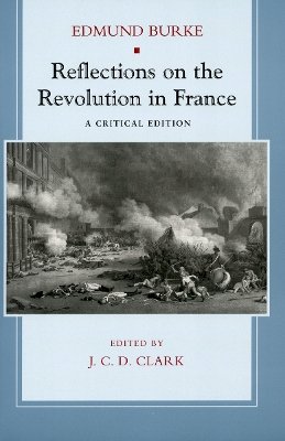 Edmund Burke - Reflections on the Revolution in France: A Critical Edition - 9780804742054 - V9780804742054