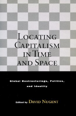 David . Ed(S): Nugent - Locating Capitalism in Time and Space - 9780804742306 - V9780804742306