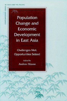 Andrew Mason (Ed.) - Population Change and Economic Development in East Asia: Challenges Met, Opportunities Seized - 9780804743037 - V9780804743037