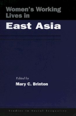 Mary C. Brinton (Ed.) - Women’s Working Lives in East Asia - 9780804743549 - V9780804743549