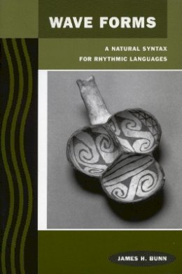 James H. Bunn - Wave Forms: A Natural Syntax for Rhythmic Languages - 9780804745079 - V9780804745079