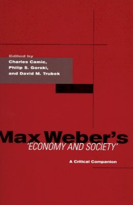 Charles Camic (Ed.) - Max Weber´s Economy and Society: A Critical Companion - 9780804747172 - V9780804747172