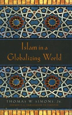 Jr. Thomas W. Simons - Islam in a Globalizing World - 9780804748339 - V9780804748339