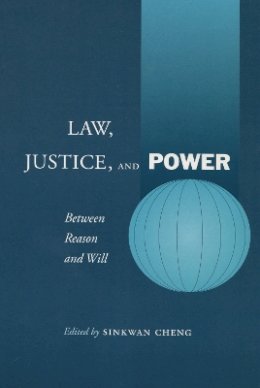 Sinkwan Cheng - Law, Justice, and Power: Between Reason and Will - 9780804748919 - V9780804748919