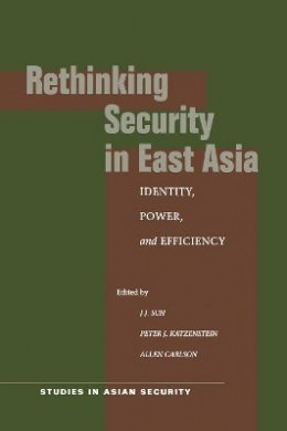 J.J. Suh - Rethinking Security in East Asia: Identity, Power, and Efficiency - 9780804749794 - V9780804749794