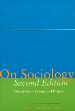 John H. Goldthorpe - On Sociology Second Edition Volume One: Critique and Program - 9780804749985 - V9780804749985