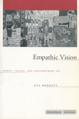 Jill Bennett - Empathic Vision: Affect, Trauma, and Contemporary Art - 9780804751711 - V9780804751711
