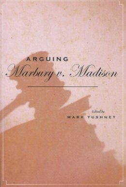 Mark Tushnet - Arguing Marbury v. Madison - 9780804752275 - V9780804752275