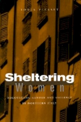 Sonja Plesset - Sheltering Women: Negotiating Gender and Violence in Northern Italy - 9780804753012 - V9780804753012