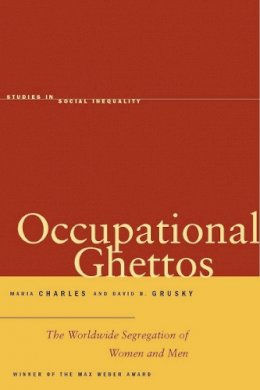 Maria Charles - Occupational Ghettos: The Worldwide Segregation of Women and Men - 9780804753296 - V9780804753296